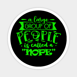 A Large Group of People is Called a Nope - Anti-Social Butterfly collection for Introverts - Skull Moth - acid green Magnet